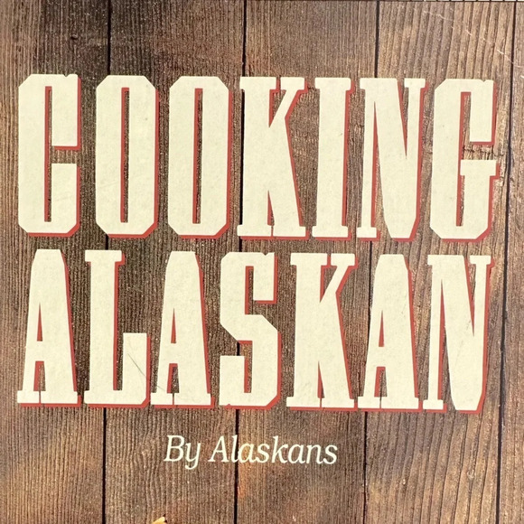 Cooking Alaskan By Alaskans Cookbook - Picture 3 of 12